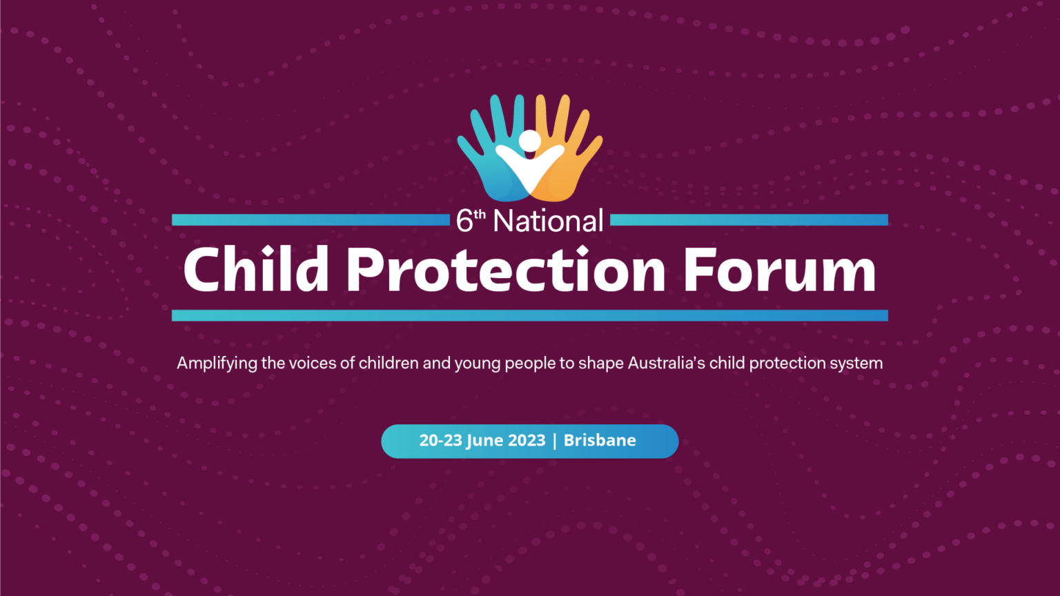 Don't miss the 6th National Child Protection Forum in Brisbane June