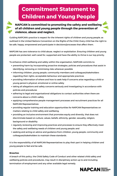 Commitment Statement to Children and Young People NAPCAN is committed to promoting the safety and wellbeing of all children and young people through the prevention of violence, abuse and neglect. (1)